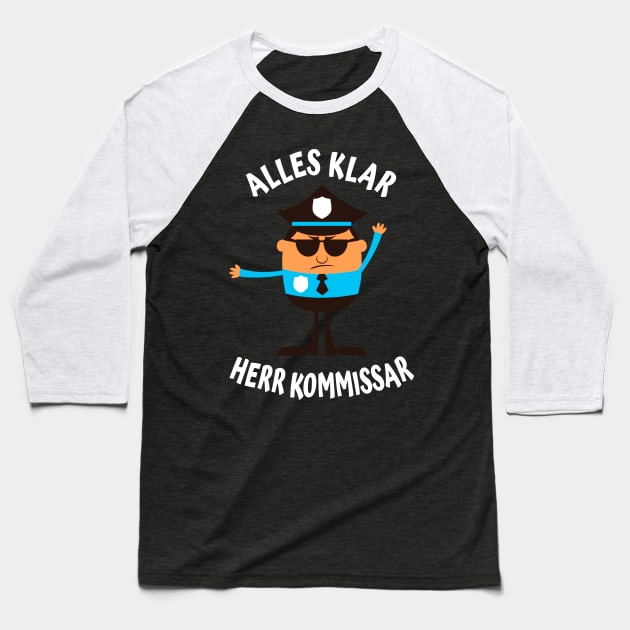 Alles Klar Herr Kommissar lustiges Polizisten Baseball T-Shirt by Foxxy Merch